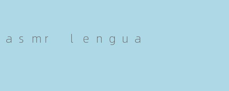 asmr lengua